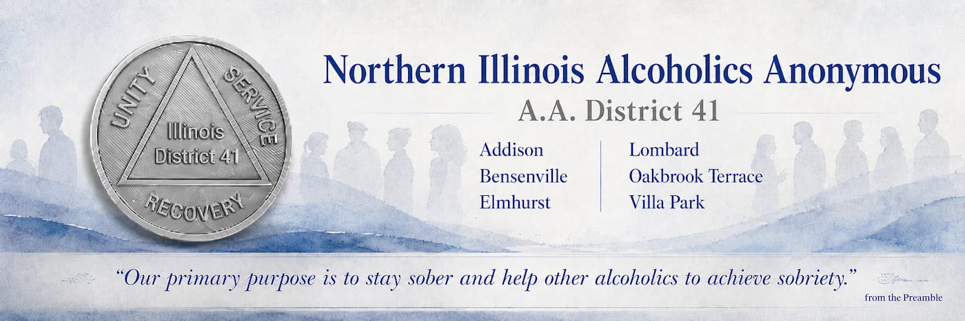 Northern Illinois Alcoholics Anonymous, A.A. District 41, serving Addison, Bensenville, Elmhurst, Lombard, Oakbrook Terrace, and Villa Park